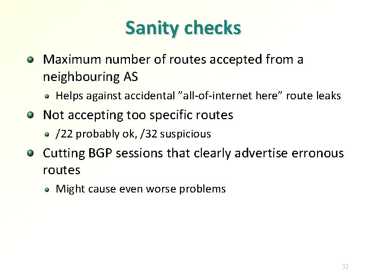 Sanity checks Maximum number of routes accepted from a neighbouring AS Helps against accidental