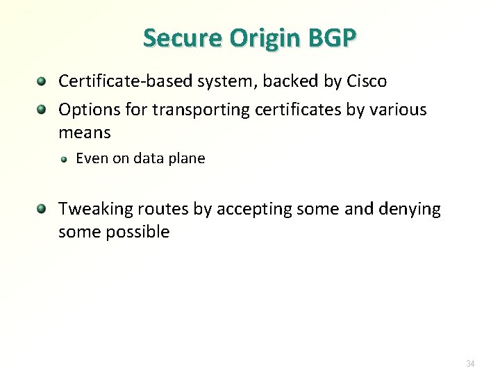 Secure Origin BGP Certificate-based system, backed by Cisco Options for transporting certificates by various