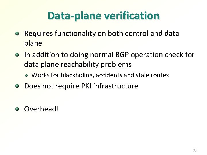 Data-plane verification Requires functionality on both control and data plane In addition to doing