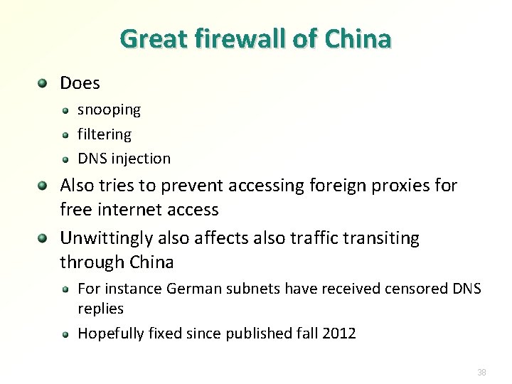 Great firewall of China Does snooping filtering DNS injection Also tries to prevent accessing