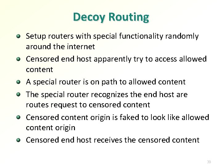 Decoy Routing Setup routers with special functionality randomly around the internet Censored end host