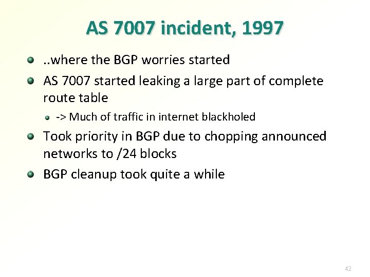 AS 7007 incident, 1997. . where the BGP worries started AS 7007 started leaking