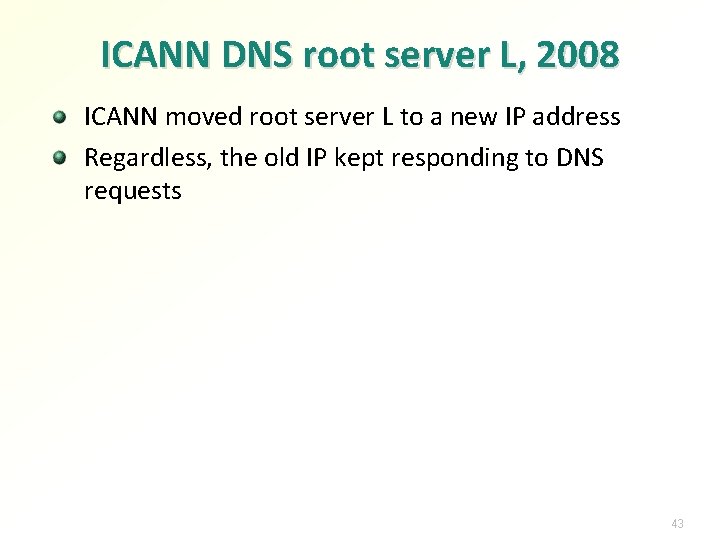 ICANN DNS root server L, 2008 ICANN moved root server L to a new