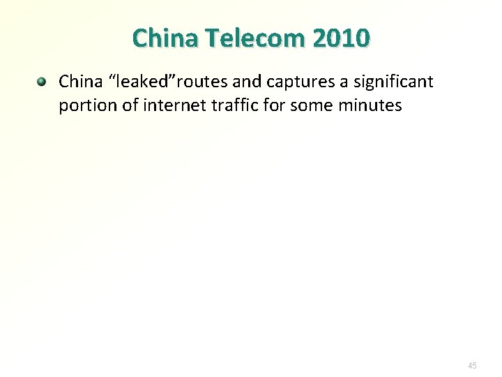 China Telecom 2010 China “leaked”routes and captures a significant portion of internet traffic for