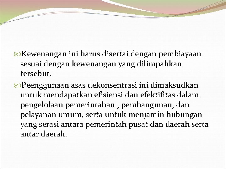  Kewenangan ini harus disertai dengan pembiayaan sesuai dengan kewenangan yang dilimpahkan tersebut. Peenggunaan