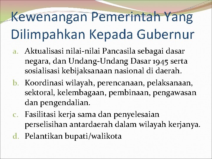 Kewenangan Pemerintah Yang Dilimpahkan Kepada Gubernur a. Aktualisasi nilai-nilai Pancasila sebagai dasar negara, dan