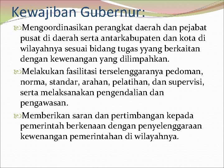 Kewajiban Gubernur: Mengoordinasikan perangkat daerah dan pejabat pusat di daerah serta antarkabupaten dan kota