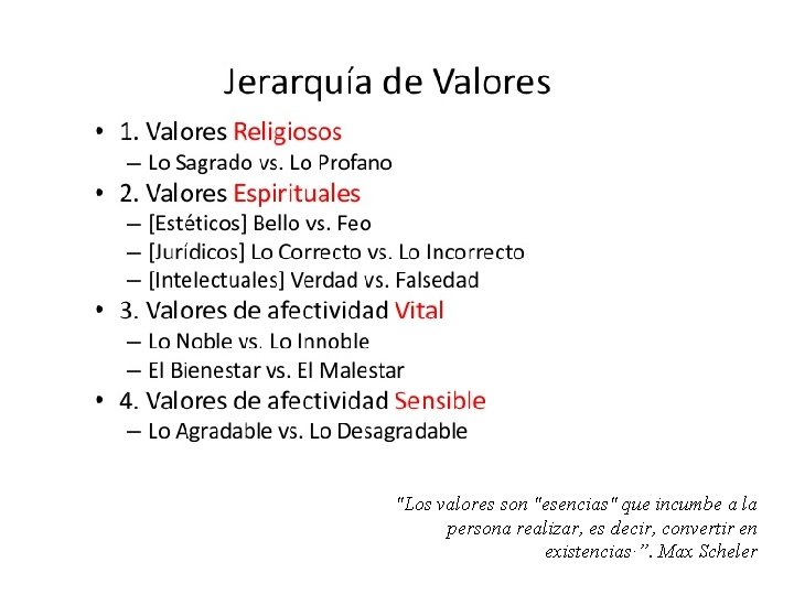 "Los valores son "esencias" que incumbe a la persona realizar, es decir, convertir en