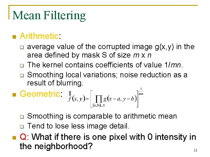 Mean Filtering n Arithmetic: q q q n Geometric: q q n average value
