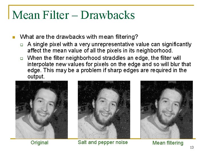 Mean Filter – Drawbacks n What are the drawbacks with mean filtering? q A