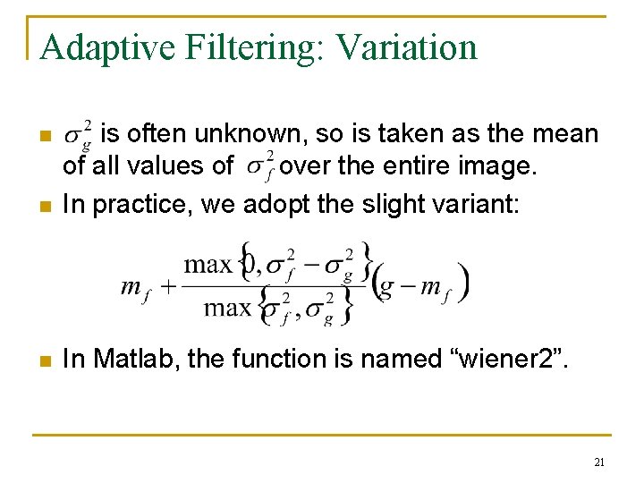 Adaptive Filtering: Variation n is often unknown, so is taken as the mean of