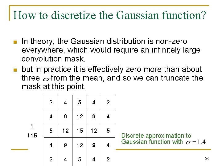How to discretize the Gaussian function? n n In theory, the Gaussian distribution is