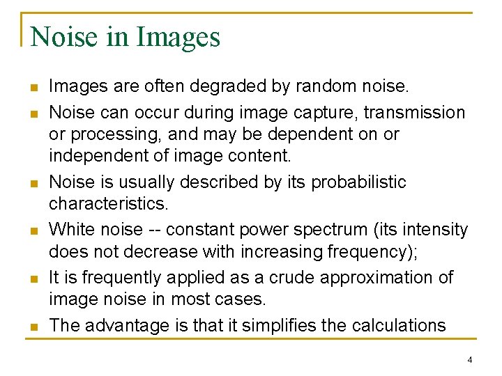 Noise in Images n n n Images are often degraded by random noise. Noise