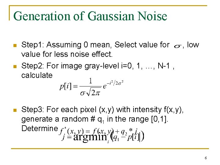 Generation of Gaussian Noise n n n Step 1: Assuming 0 mean, Select value