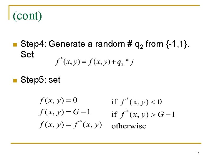 (cont) n Step 4: Generate a random # q 2 from {-1, 1}. Set
