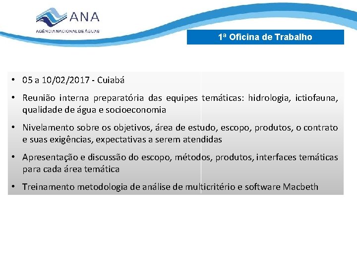 1ª Oficina de Trabalho • 05 a 10/02/2017 - Cuiabá • Reunião interna preparatória