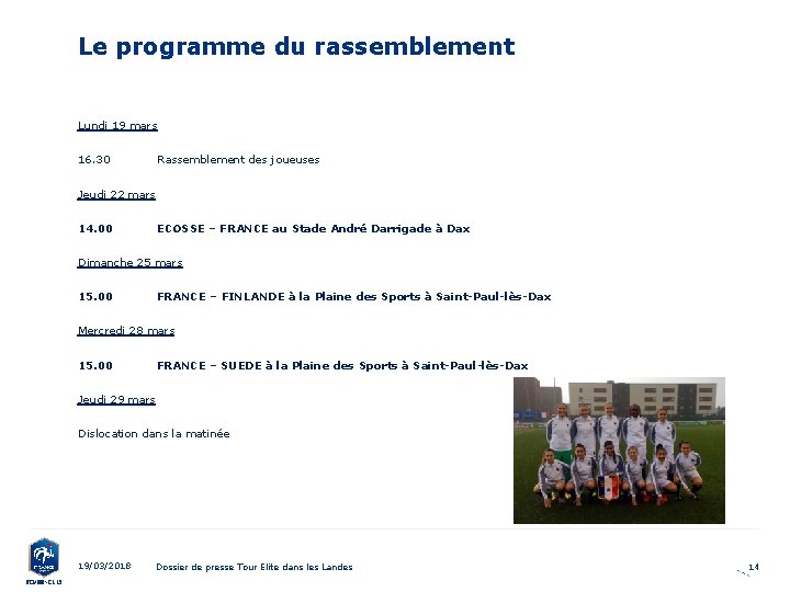 Le programme du rassemblement Lundi 19 mars 16. 30 Rassemblement des joueuses Jeudi 22