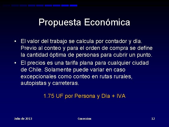 Propuesta Económica • El valor del trabajo se calcula por contador y día. Previo