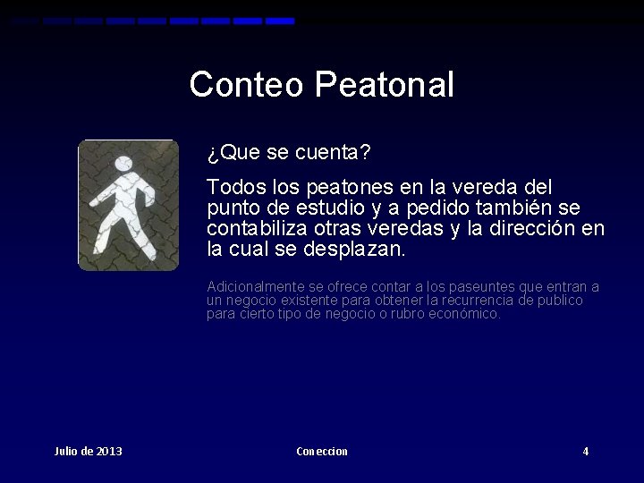 Conteo Peatonal ¿Que se cuenta? Todos los peatones en la vereda del punto de