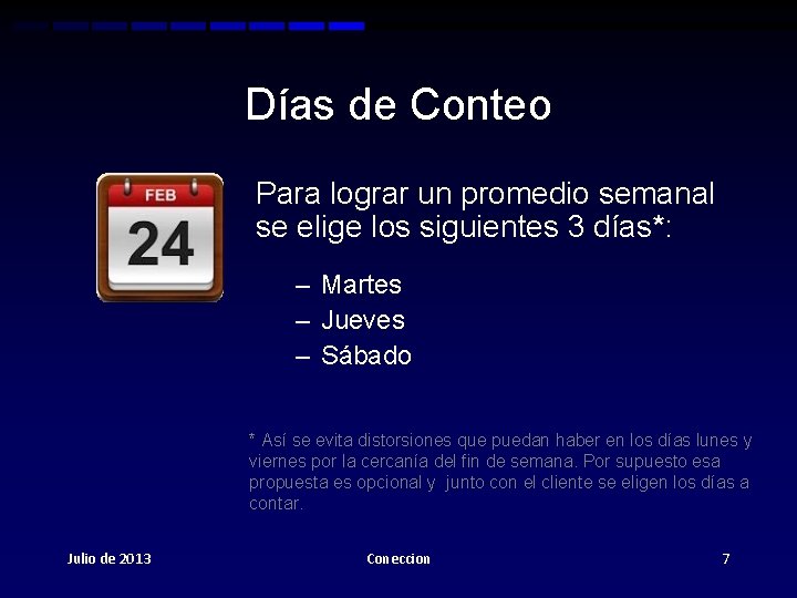 Días de Conteo Para lograr un promedio semanal se elige los siguientes 3 días*: Días de Conteo Para lograr un promedio semanal se elige los siguientes 3 días*: