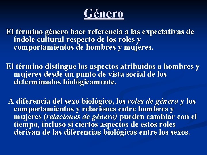 Género El término género hace referencia a las expectativas de índole cultural respecto de