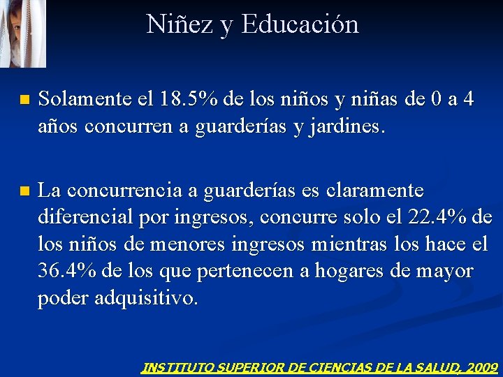 Niñez y Educación n Solamente el 18. 5% de los niños y niñas de