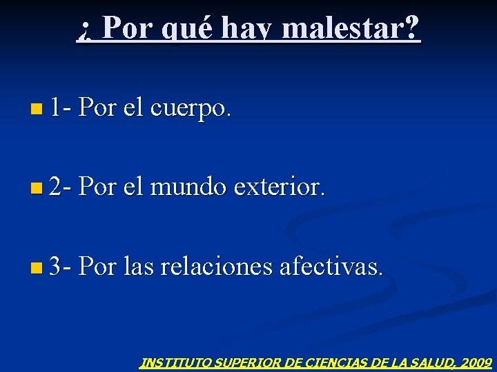 ¿ Por qué hay malestar? n 1 - Por el cuerpo. n 2 -