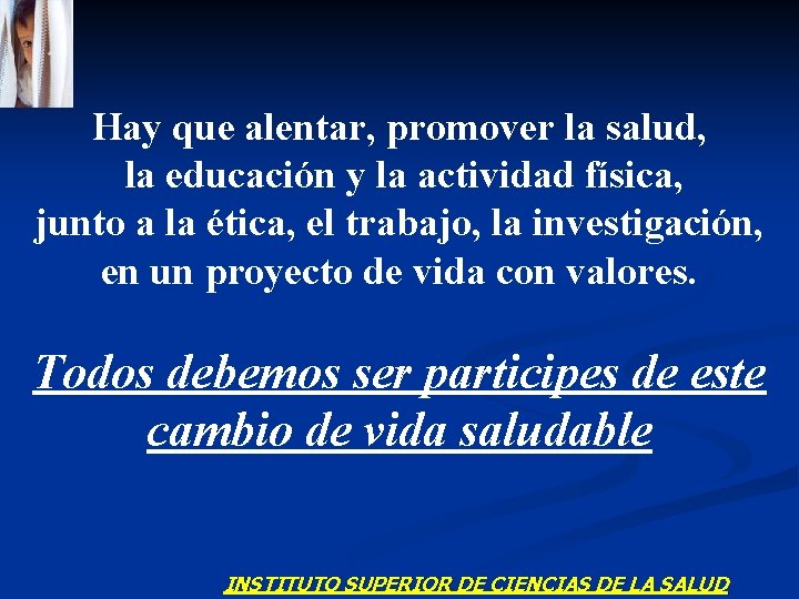 Hay que alentar, promover la salud, la educación y la actividad física, junto a