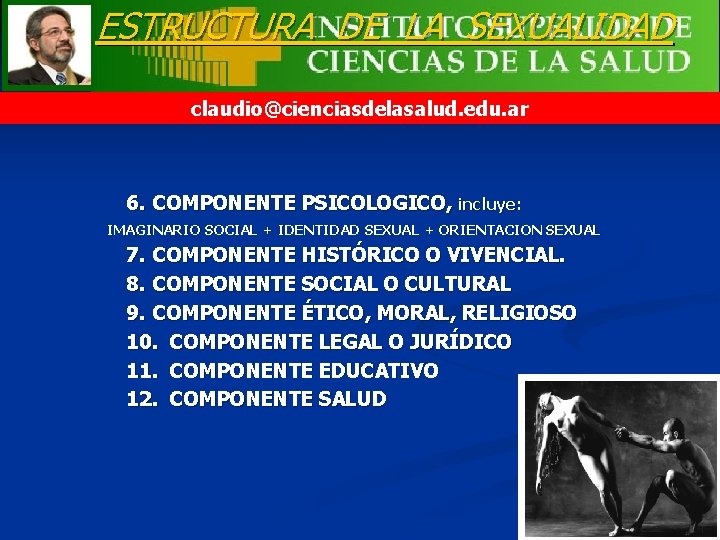 ESTRUCTURA DE LA SEXUALIDAD claudio@cienciasdelasalud. edu. ar 6. COMPONENTE PSICOLOGICO, incluye: IMAGINARIO SOCIAL +
