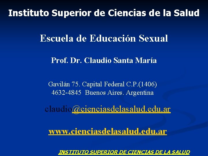 Instituto Superior de Ciencias de la Salud Escuela de Educación Sexual Prof. Dr. Claudio