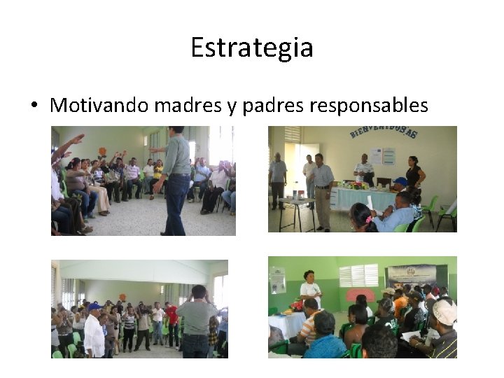 Estrategia • Motivando madres y padres responsables 