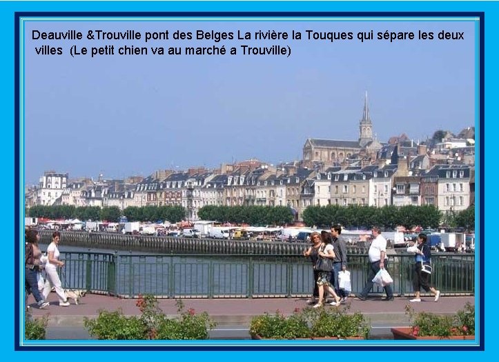 Deauville &Trouville pont des Belges La rivière la Touques qui sépare les deux villes