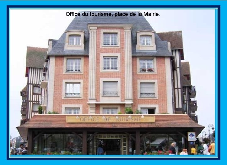 Office du tourisme, place de la Mairie. 