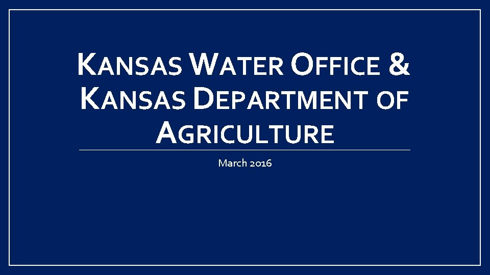 KANSAS WATER OFFICE & KANSAS DEPARTMENT OF AGRICULTURE March 2016 