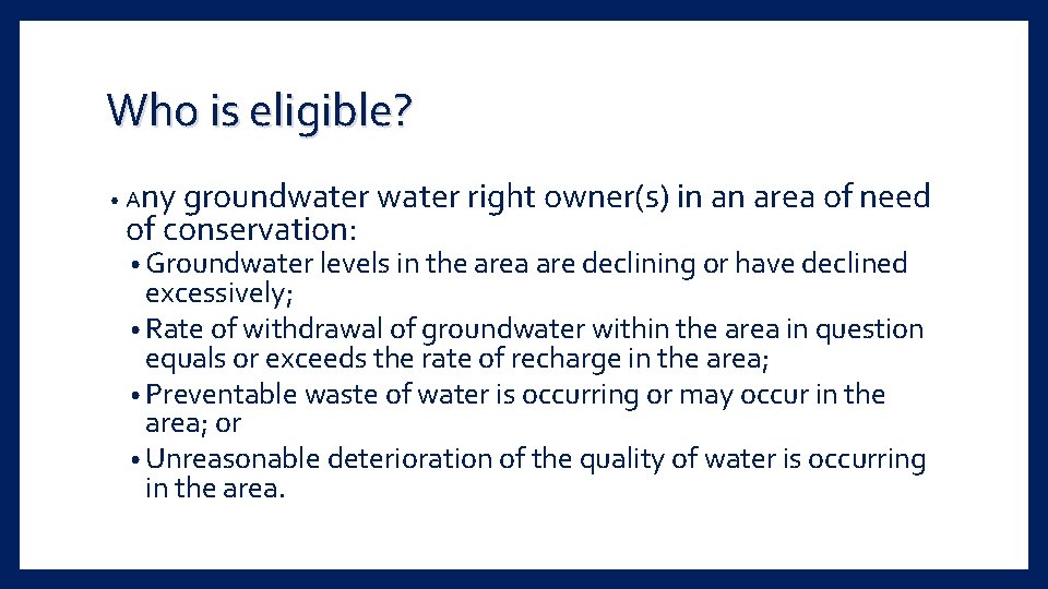 Who is eligible? • Any groundwater right owner(s) in an area of need of