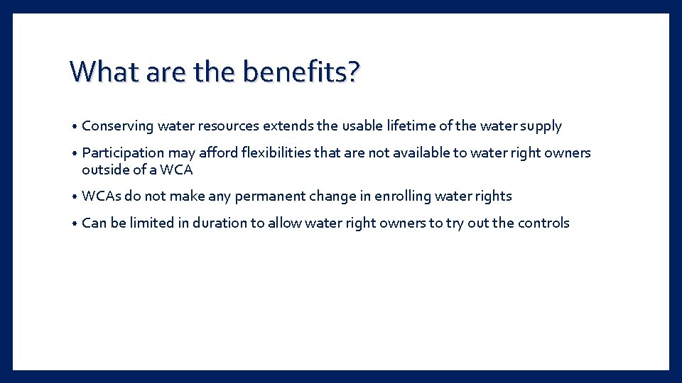 What are the benefits? • Conserving water resources extends the usable lifetime of the