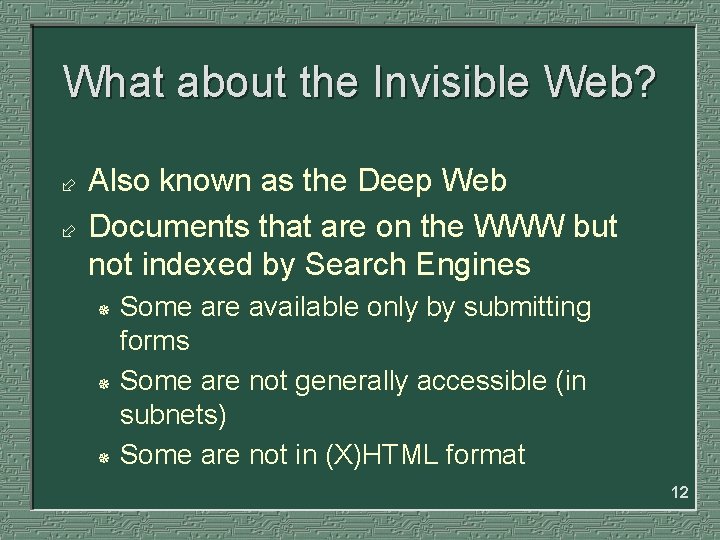 What about the Invisible Web? ÷ ÷ Also known as the Deep Web Documents