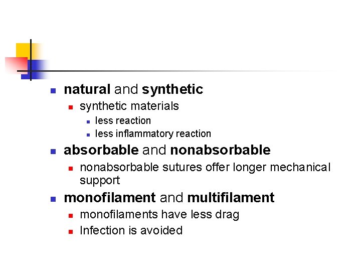 n natural and synthetic n synthetic materials n n n absorbable and nonabsorbable n