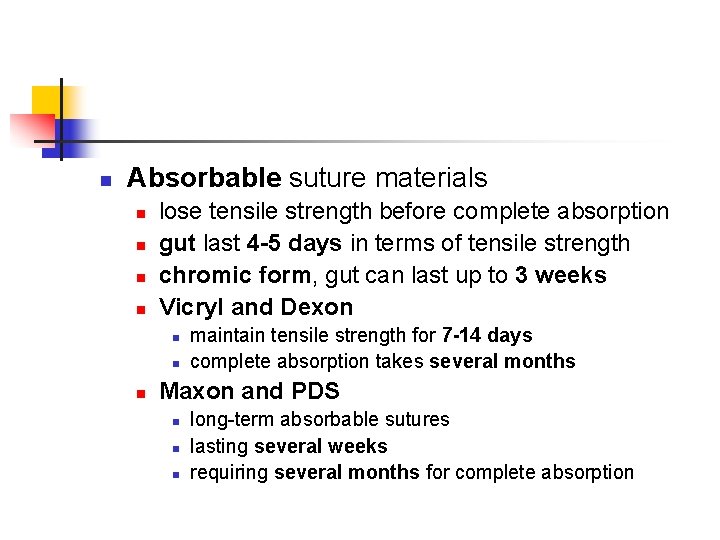 n Absorbable suture materials n n lose tensile strength before complete absorption gut last