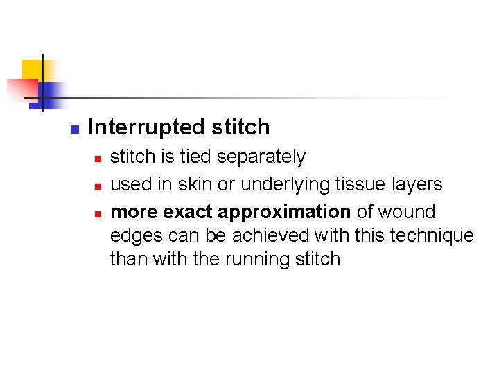 n Interrupted stitch n n n stitch is tied separately used in skin or