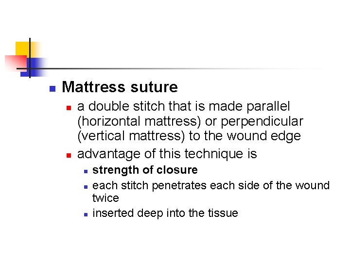 n Mattress suture n n a double stitch that is made parallel (horizontal mattress)