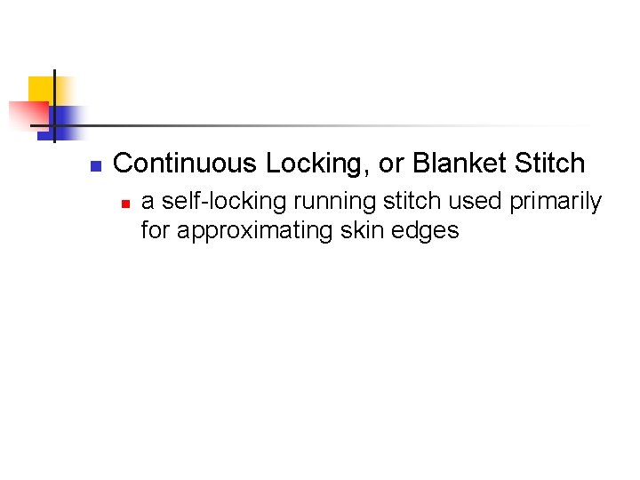 n Continuous Locking, or Blanket Stitch n a self-locking running stitch used primarily for