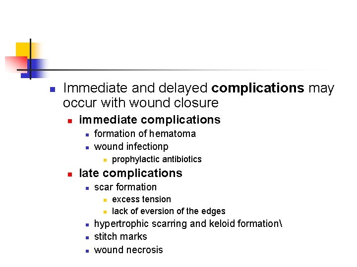 n Immediate and delayed complications may occur with wound closure n immediate complications n