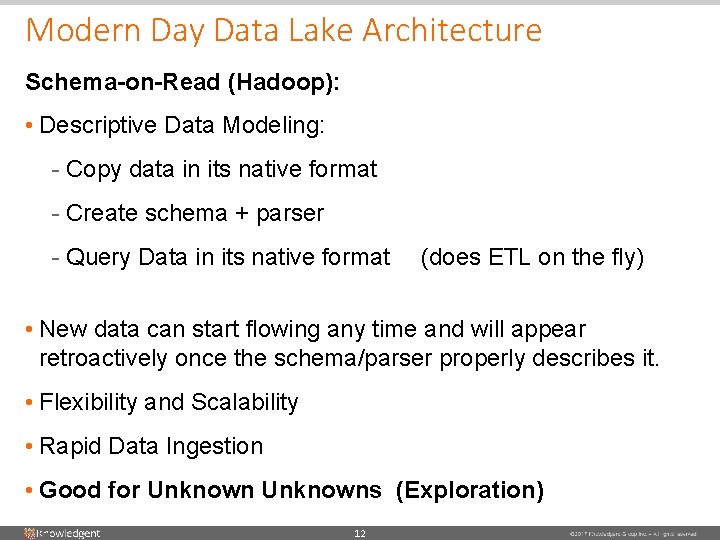 Modern Day Data Lake Architecture Schema-on-Read (Hadoop): • Descriptive Data Modeling: - Copy data Modern Day Data Lake Architecture Schema-on-Read (Hadoop): • Descriptive Data Modeling: - Copy data