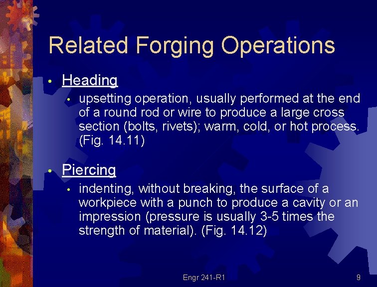 Related Forging Operations • Heading • • upsetting operation, usually performed at the end Related Forging Operations • Heading • • upsetting operation, usually performed at the end