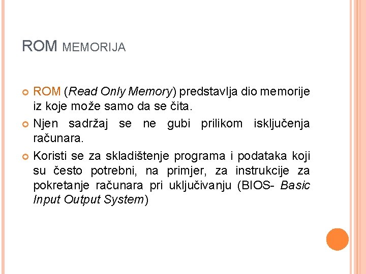 ROM MEMORIJA ROM (Read Only Memory) predstavlja dio memorije iz koje može samo da