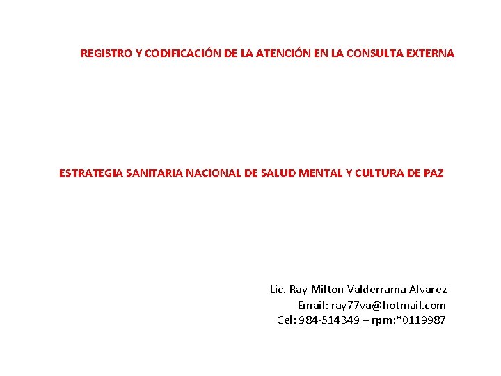REGISTRO Y CODIFICACIÓN DE LA ATENCIÓN EN LA CONSULTA EXTERNA ESTRATEGIA SANITARIA NACIONAL REGISTRO Y CODIFICACIÓN DE LA ATENCIÓN EN LA CONSULTA EXTERNA ESTRATEGIA SANITARIA NACIONAL
