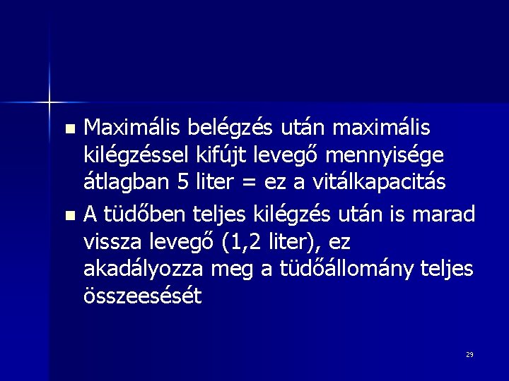 Maximális belégzés után maximális kilégzéssel kifújt levegő mennyisége átlagban 5 liter = ez a