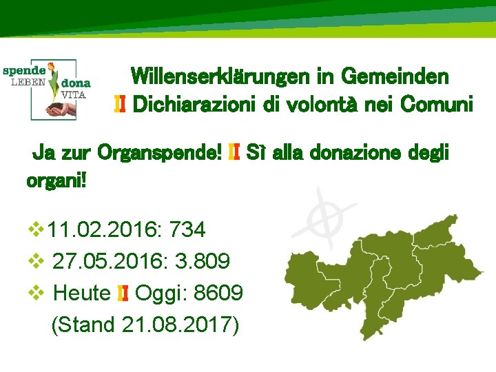 Willenserklärungen in Gemeinden II Dichiarazioni di volontà nei Comuni Ja zur Organspende! II Sì