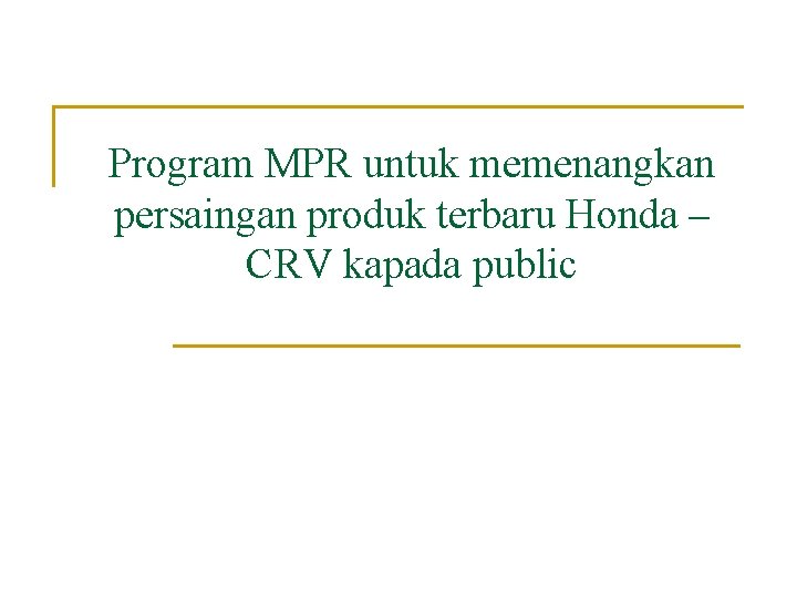 Program MPR untuk memenangkan persaingan produk terbaru Honda – CRV kapada public 